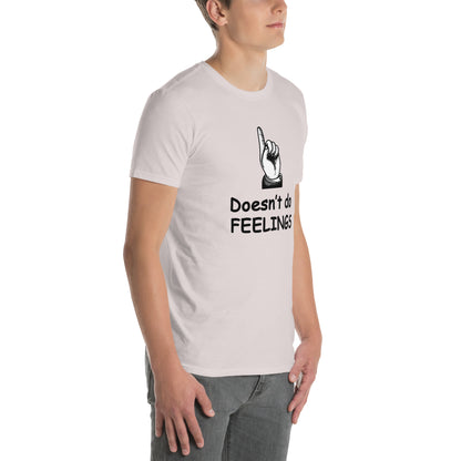 Doesn't Do Feelings Unisex Tee by EraofInk