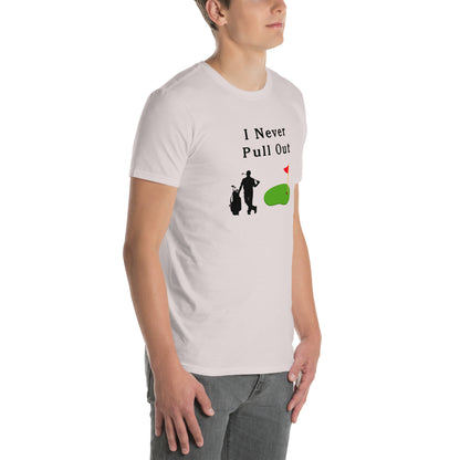 I Never Pull Out Unisex Tee by EraofInk