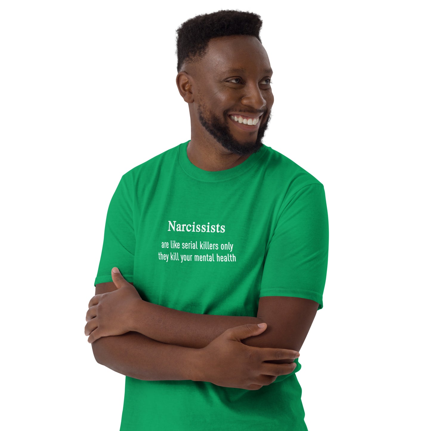 Narcissists Are Like Serial Killers Only They Kill Your Mental Health Unisex Tee by EraofInk