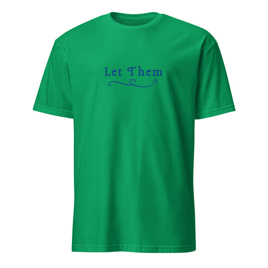 Let Them Featured in Blue Font Unisex Tee by RecreatingKrista