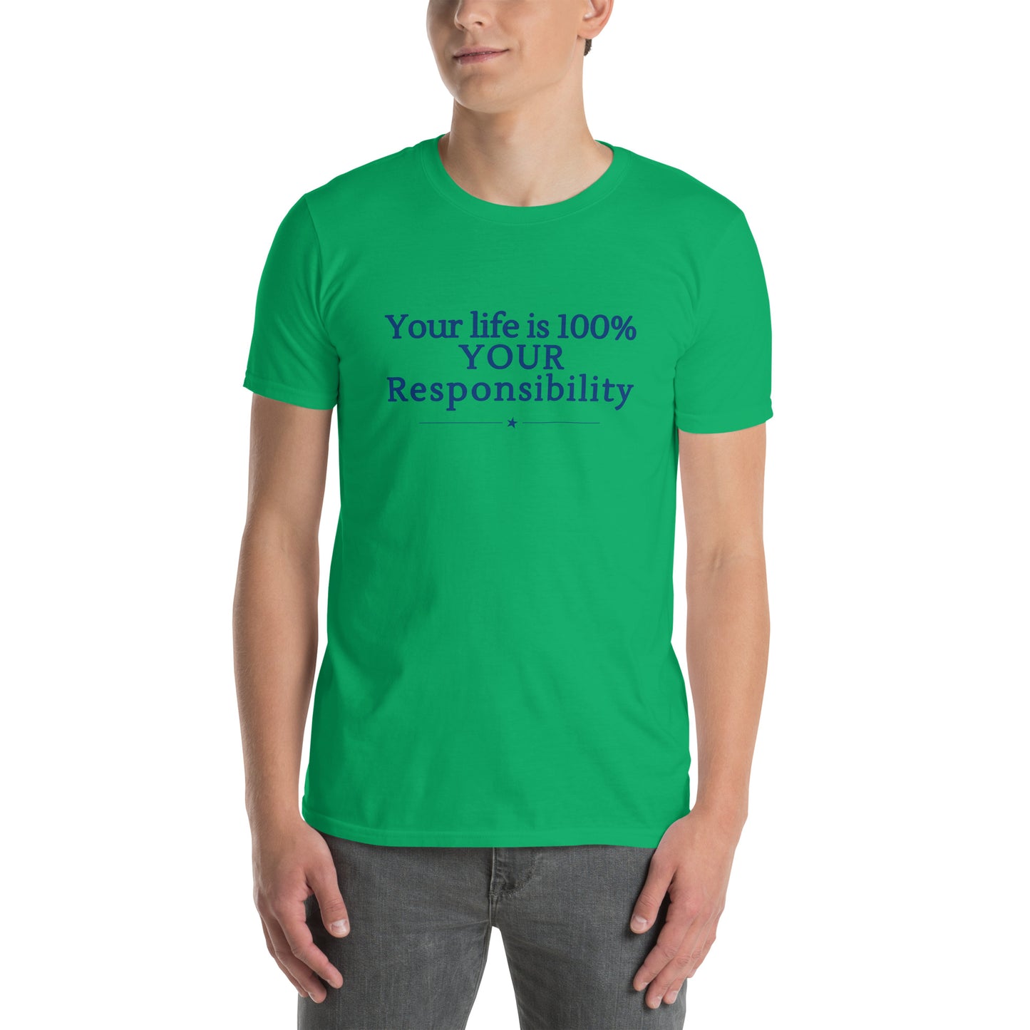 Your Life is 100% Your Responsbility Unisex Tee by RecreatingKrista