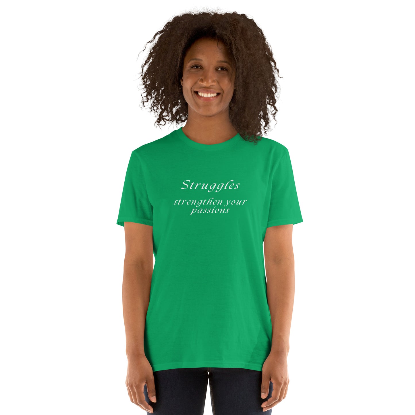 Struggles Strengthen Your Passions Unisex Tee by EraofInk