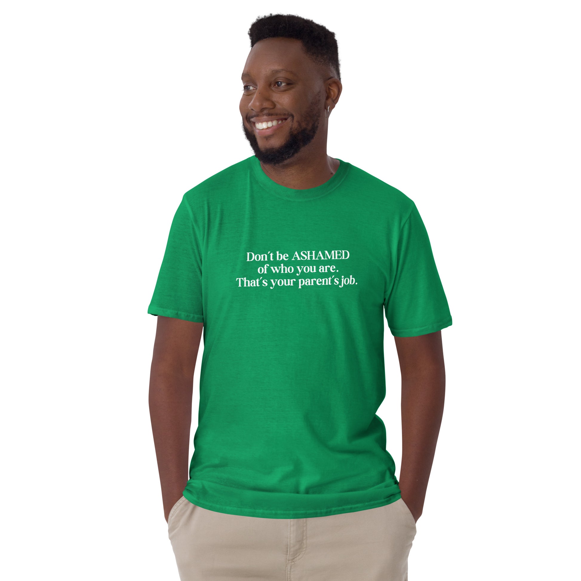Don't Be Ashamed of Who You Are Thats Your Parent's Job Unisex Tee by EraofInk