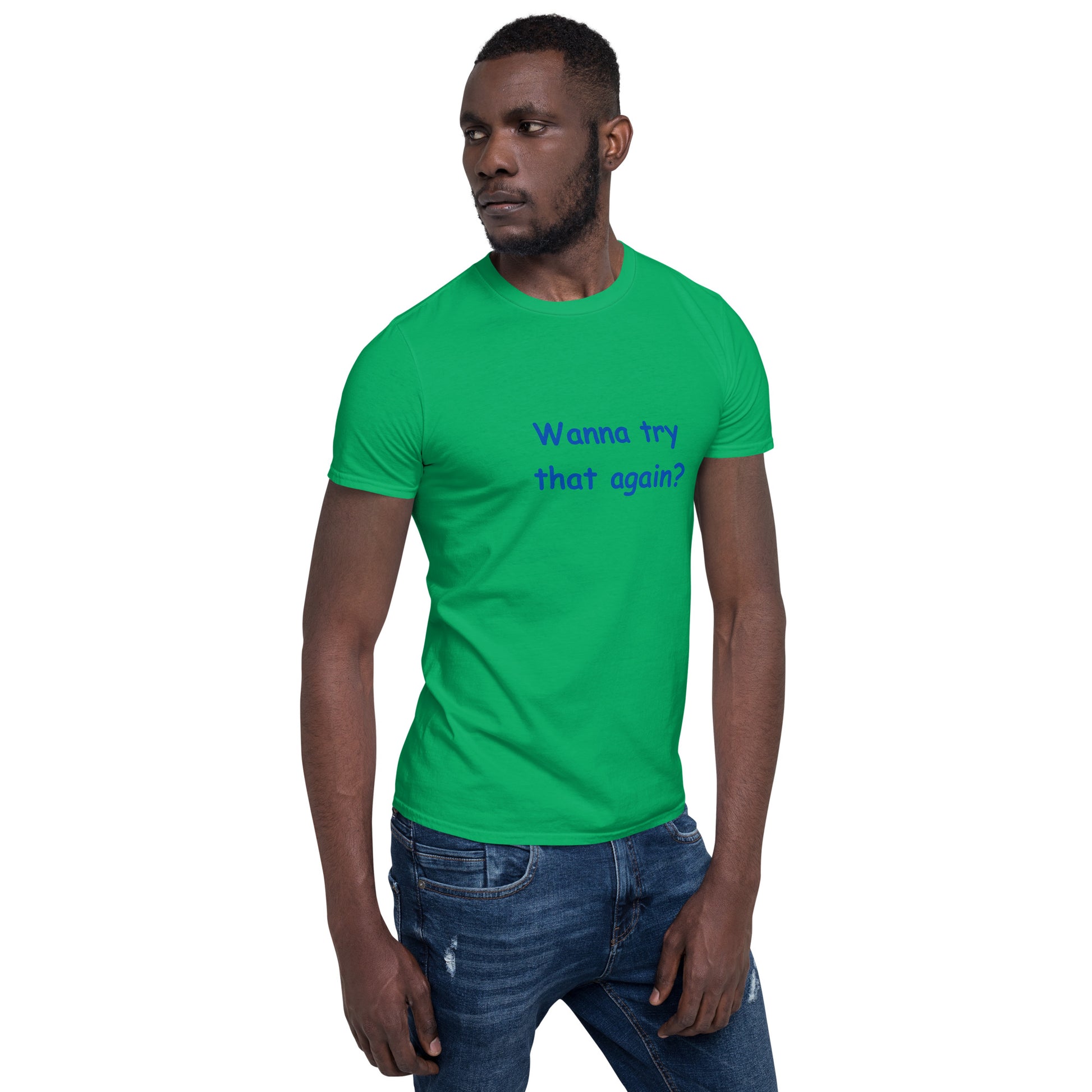Wanna Try That Again? Unisex Tee by EraofInk