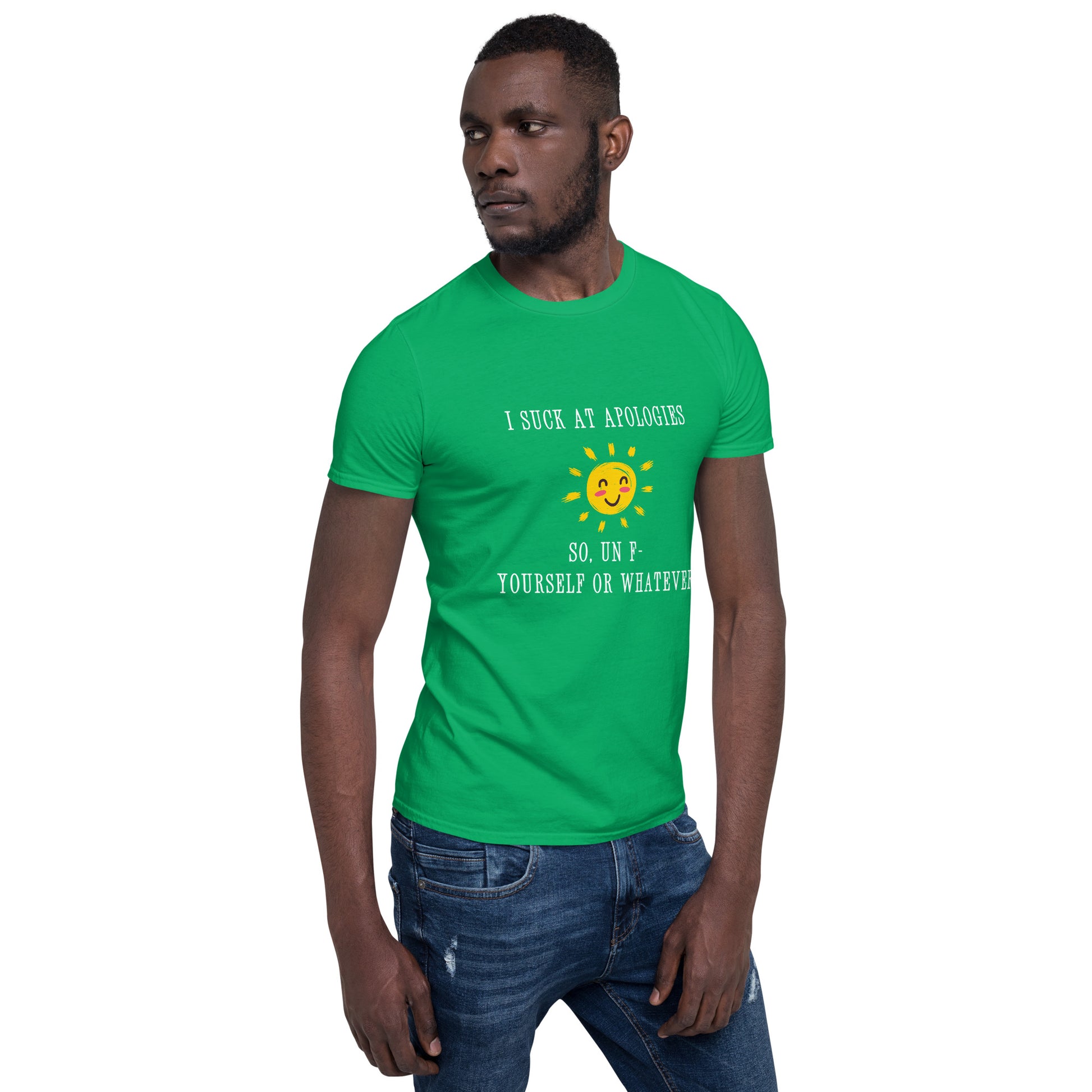 I Suck at Apologies. So, Un F- Yourself Or Whatever Unisex Tee by EraofInk