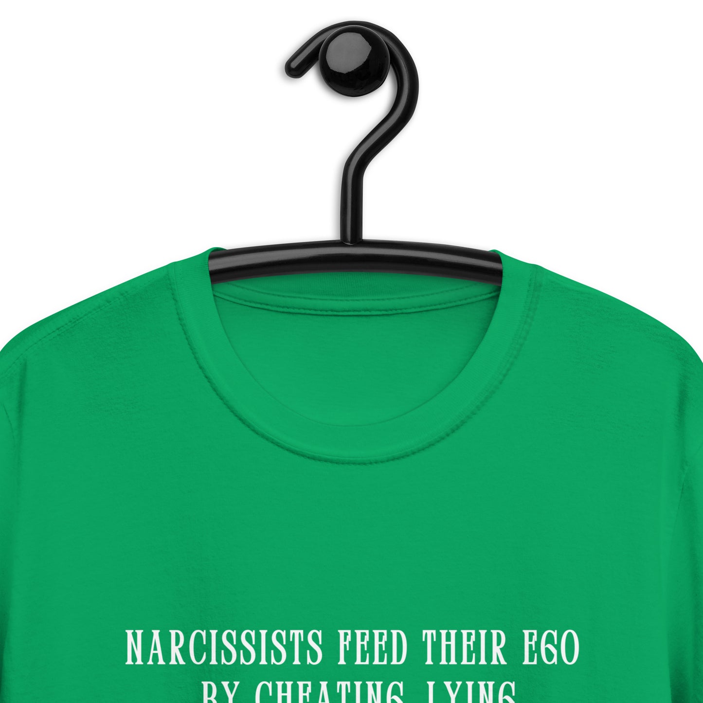 Narcissists Feed Their Ego by Cheating, Lying, Manipulating... Unisex Tee by EraofInk