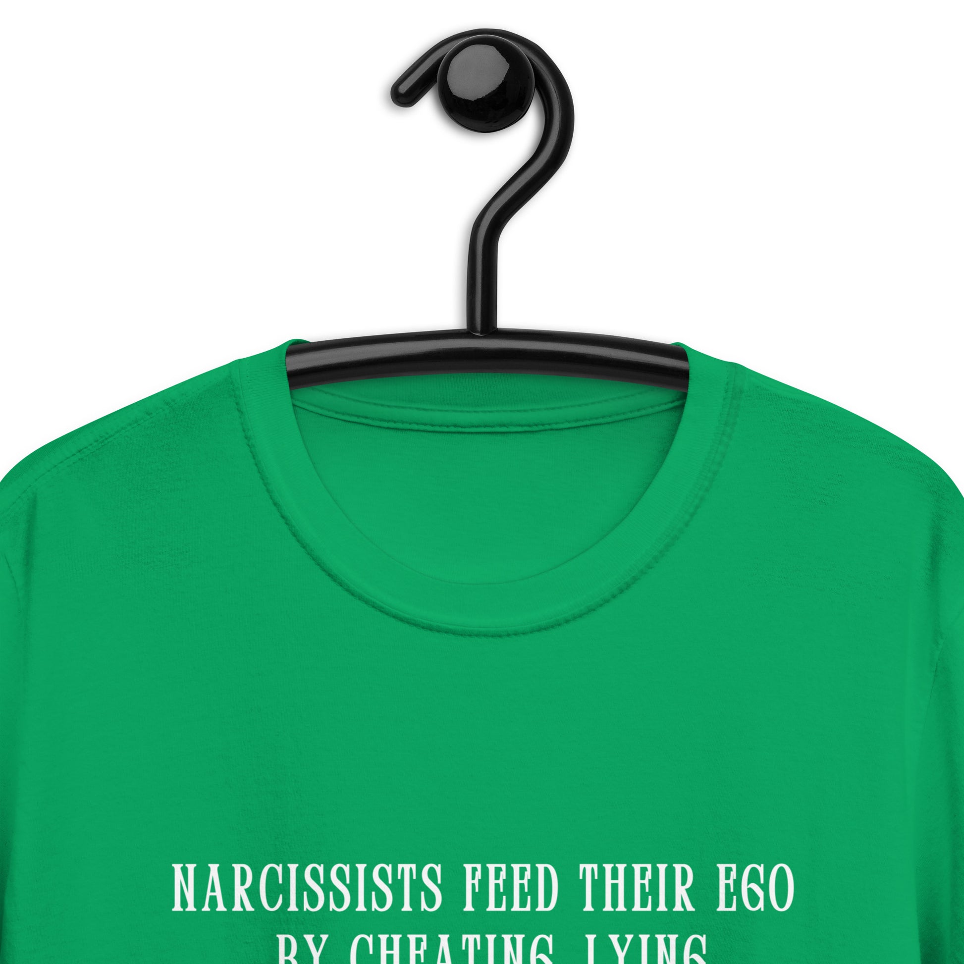 Narcissists Feed Their Ego by Cheating, Lying, Manipulating... Unisex Tee by EraofInk