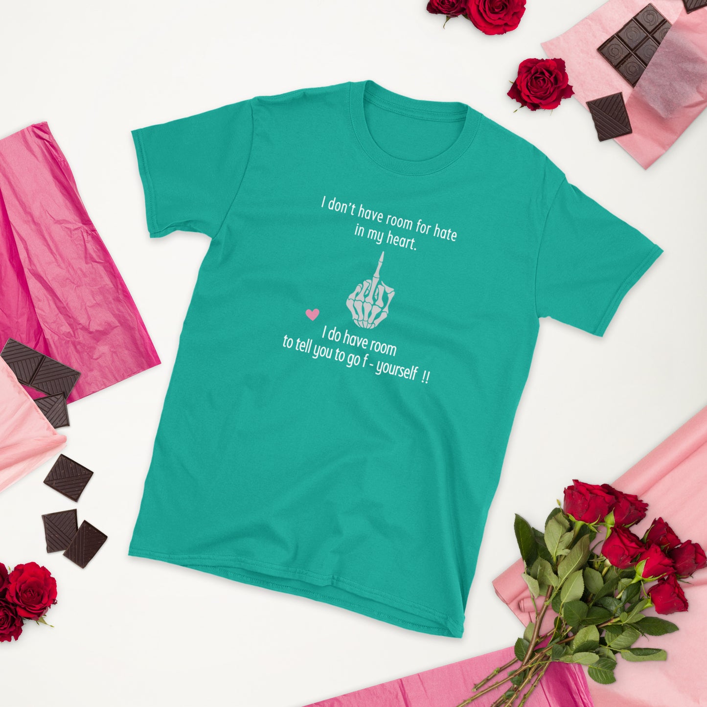 I Don't Have Room For Hate In My Heart. But I Do Have Room To Tell You To Go F- Yoursef Unisex Tee by EraofInk