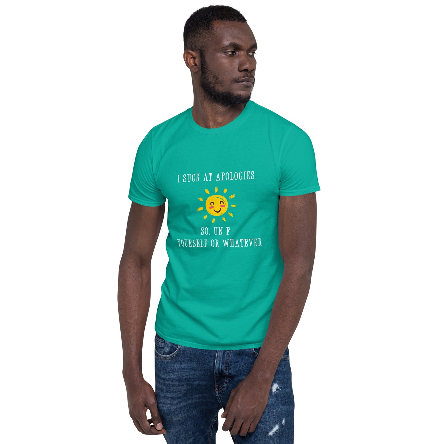 I Suck at Apologies. So, Un F- Yourself Or Whatever Unisex Tee by EraofInk