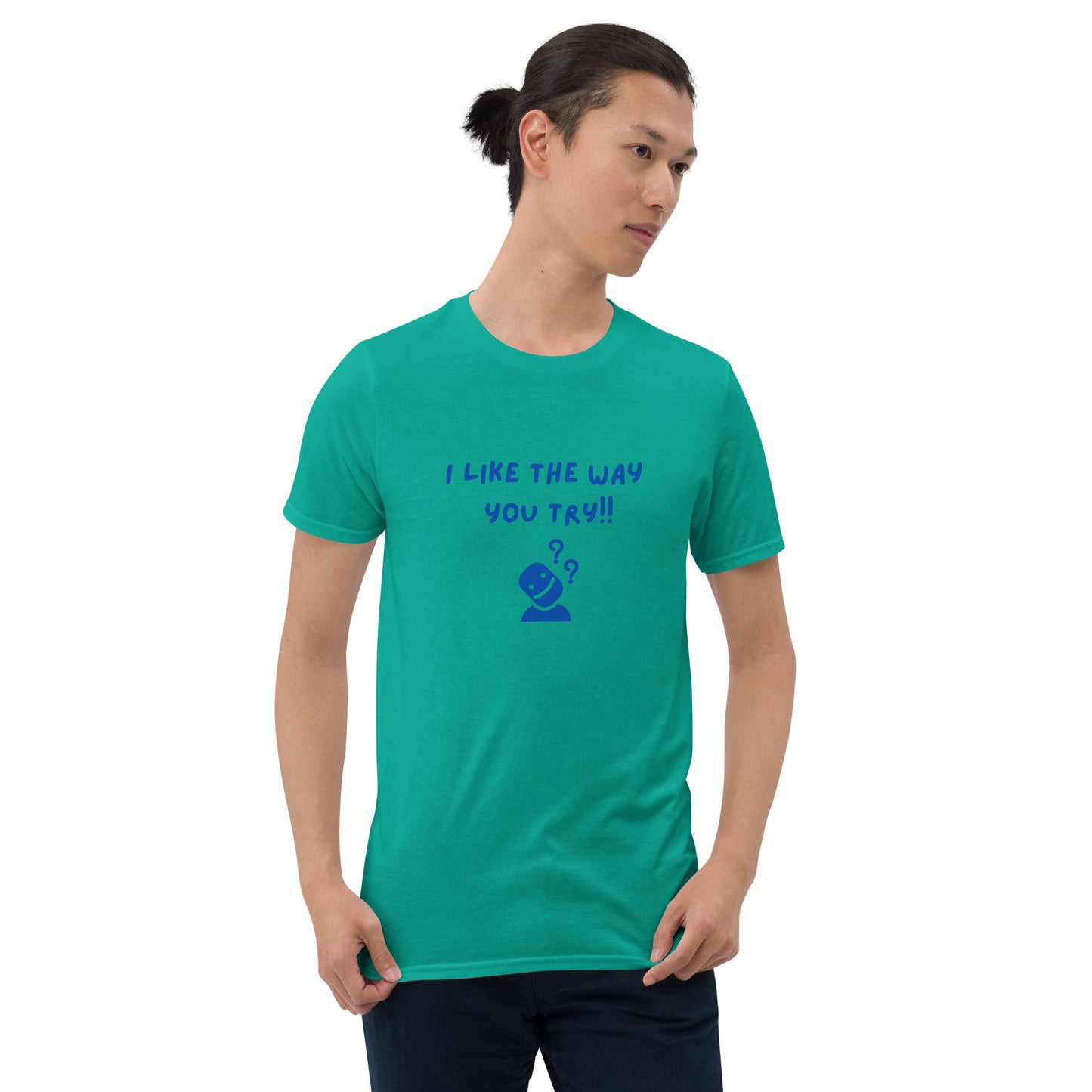 I Like the Way You Try Unisex Tee by EraofInk