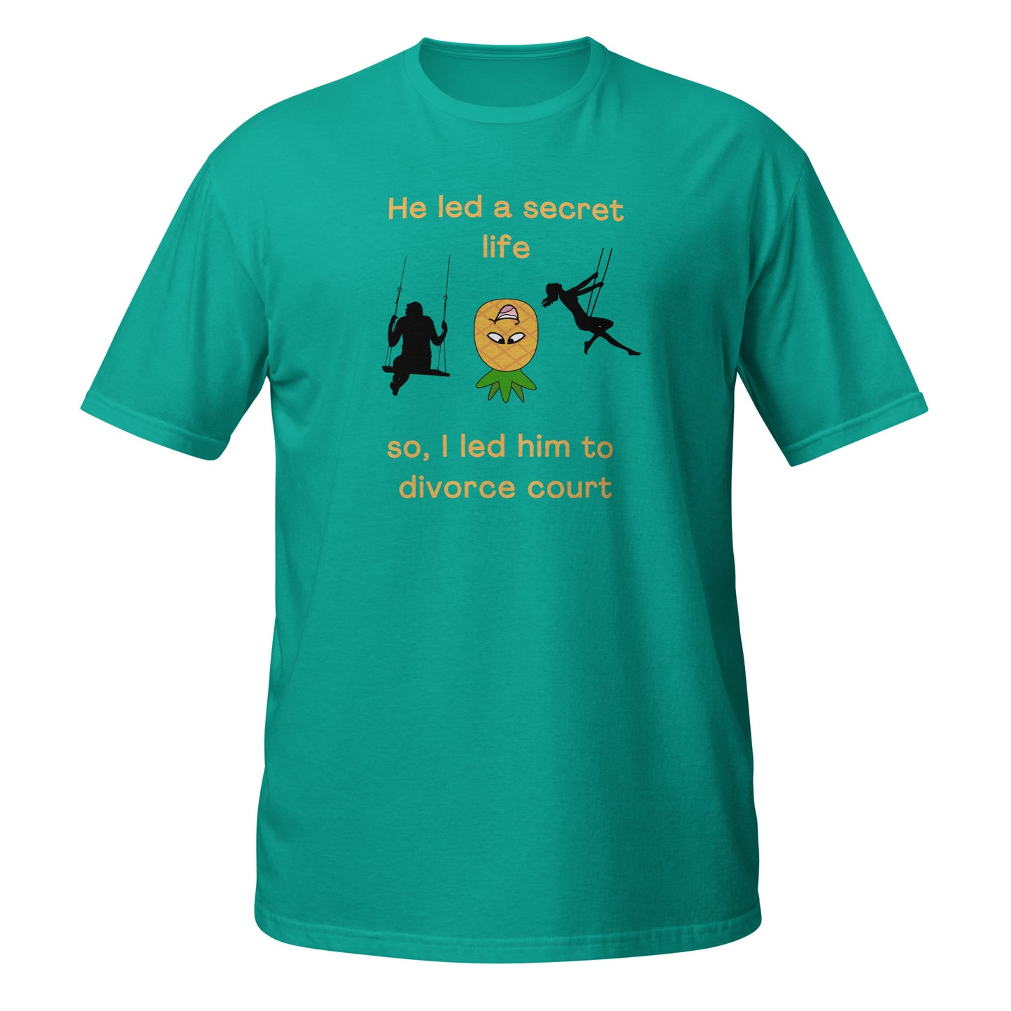 He Led a Secret Life. So, I Led Him to Divorce Court Unisex Tee by EraofInk