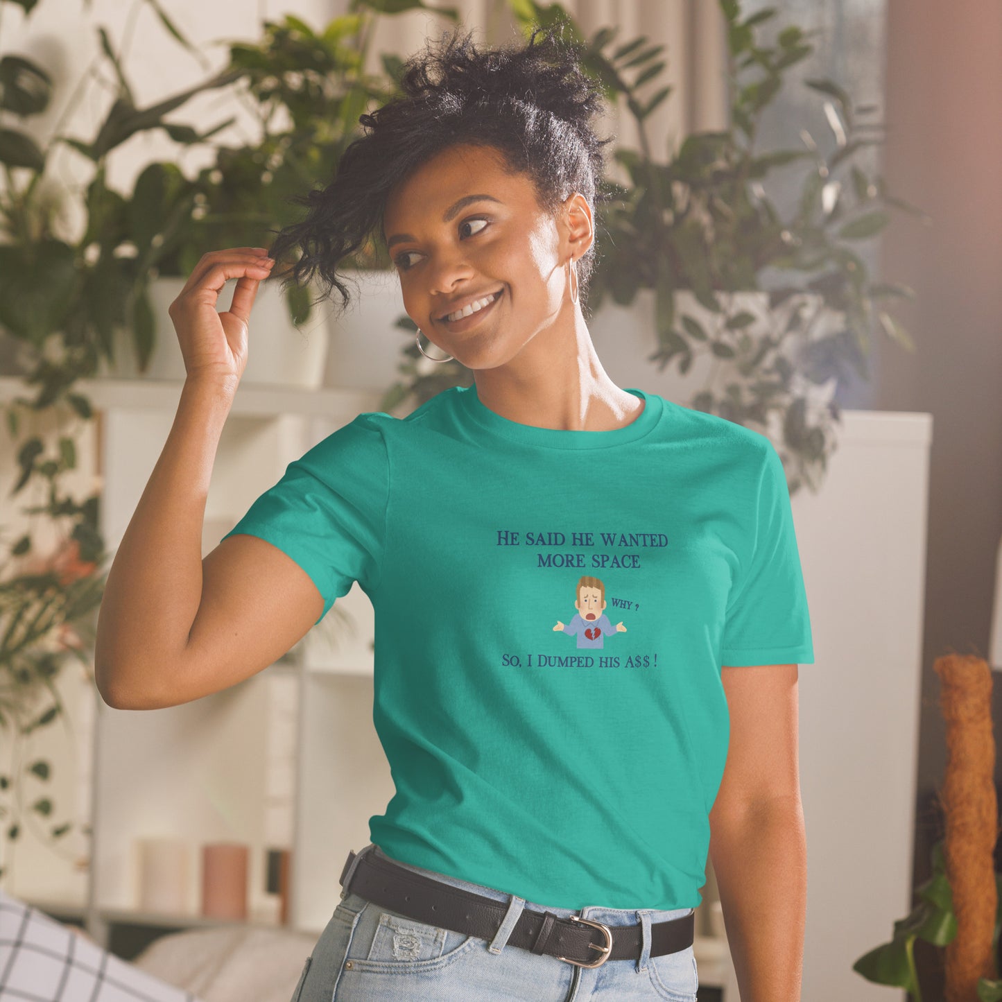 I Dumped My Man So He Could Have More Space Unisex Tee by EraofInk