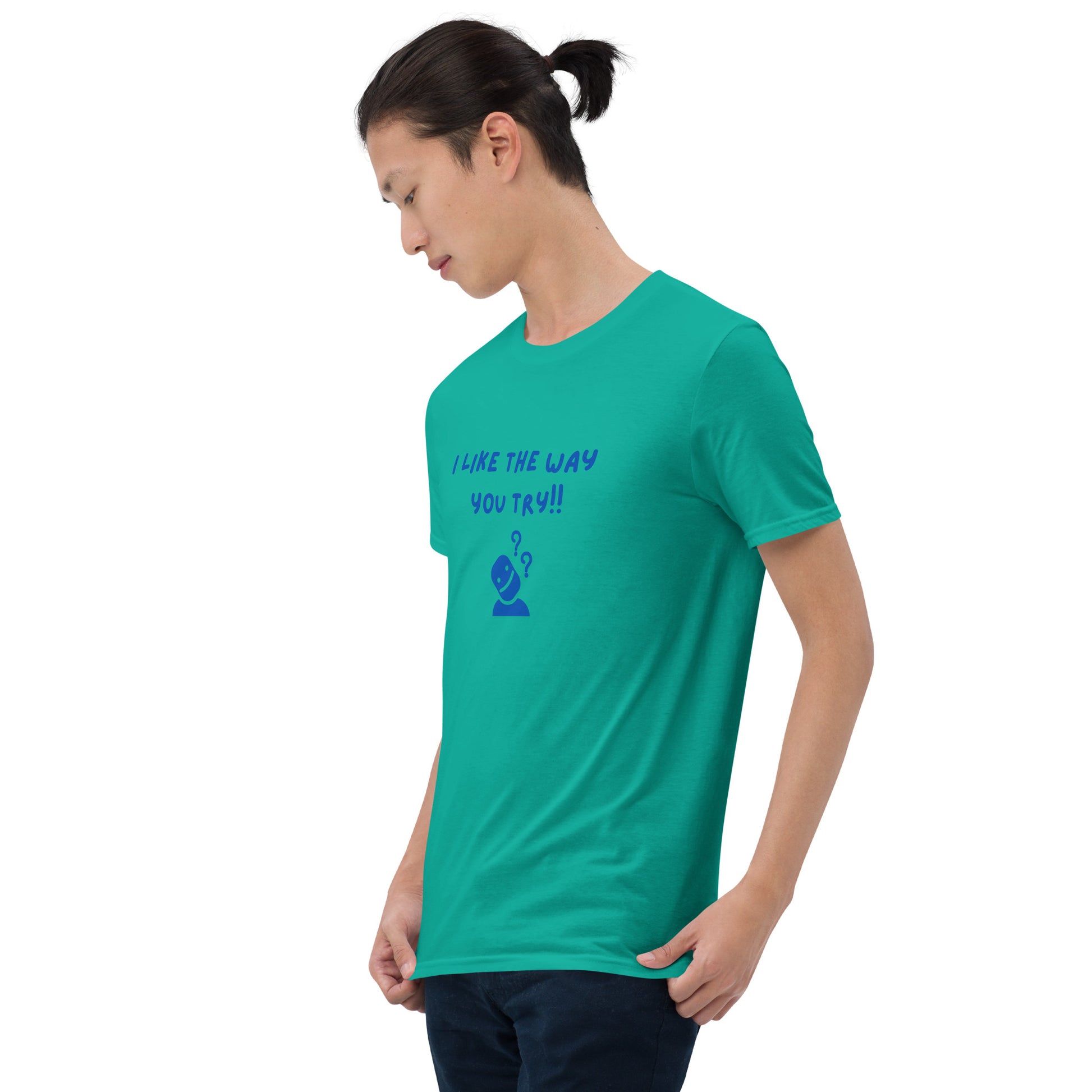 I Like the Way You Try Unisex Tee by EraofInk