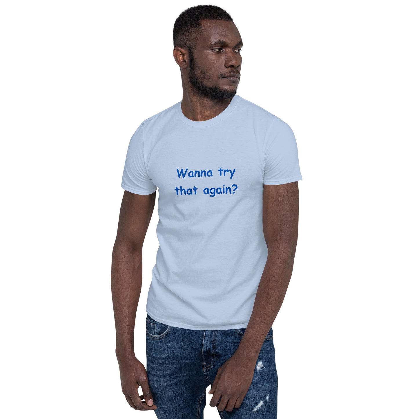 Wanna Try That Again? Unisex Tee by EraofInk