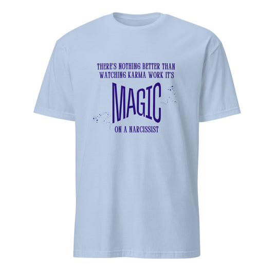 There's Nothing Better Than Watching Karma Work Its Magic on a Narcissist Unisex Tee by EraofInk