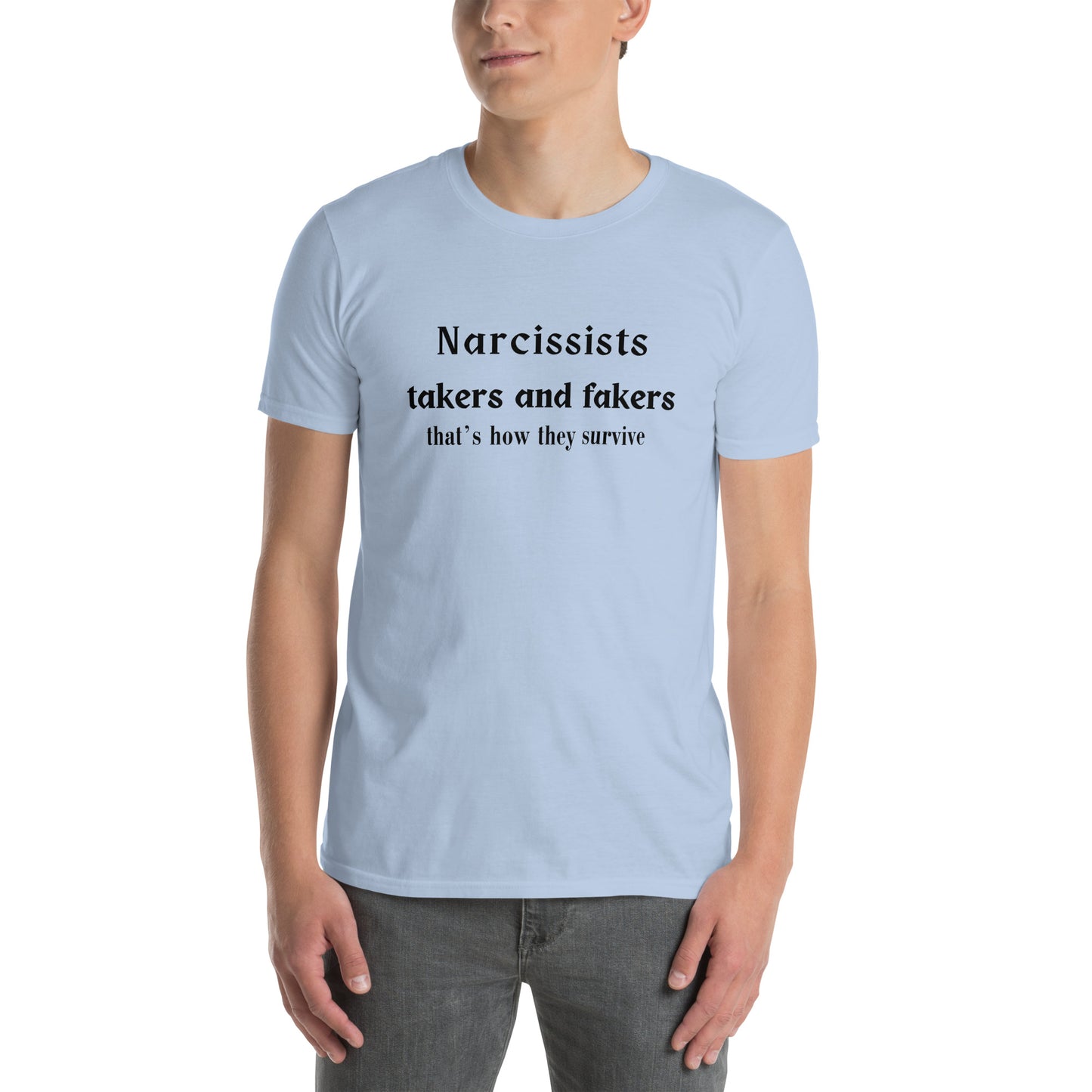 Narcissists are Takers & Fakers Unisex Tee by EraofInk