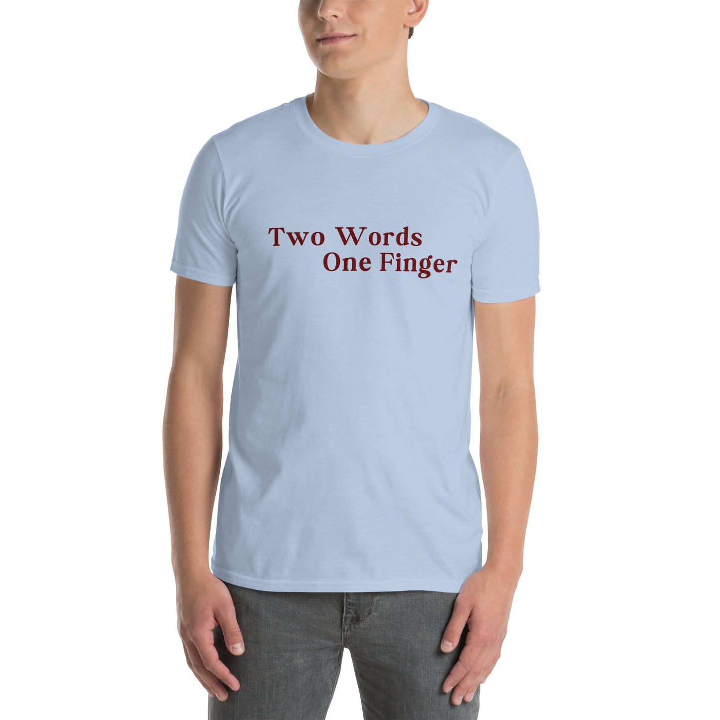 Two Words One FInger Unisex Tee by EraofInk