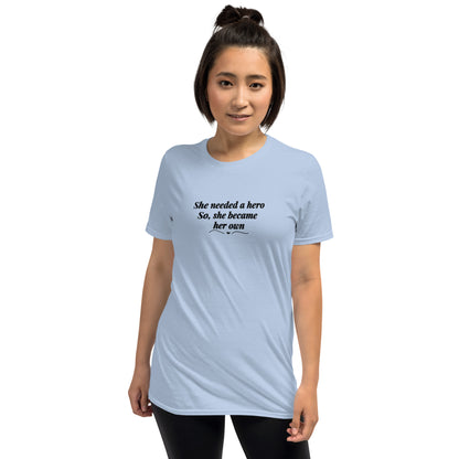 She Needed a Hero So, She Became Her Own Unisex Tee by EraofInk