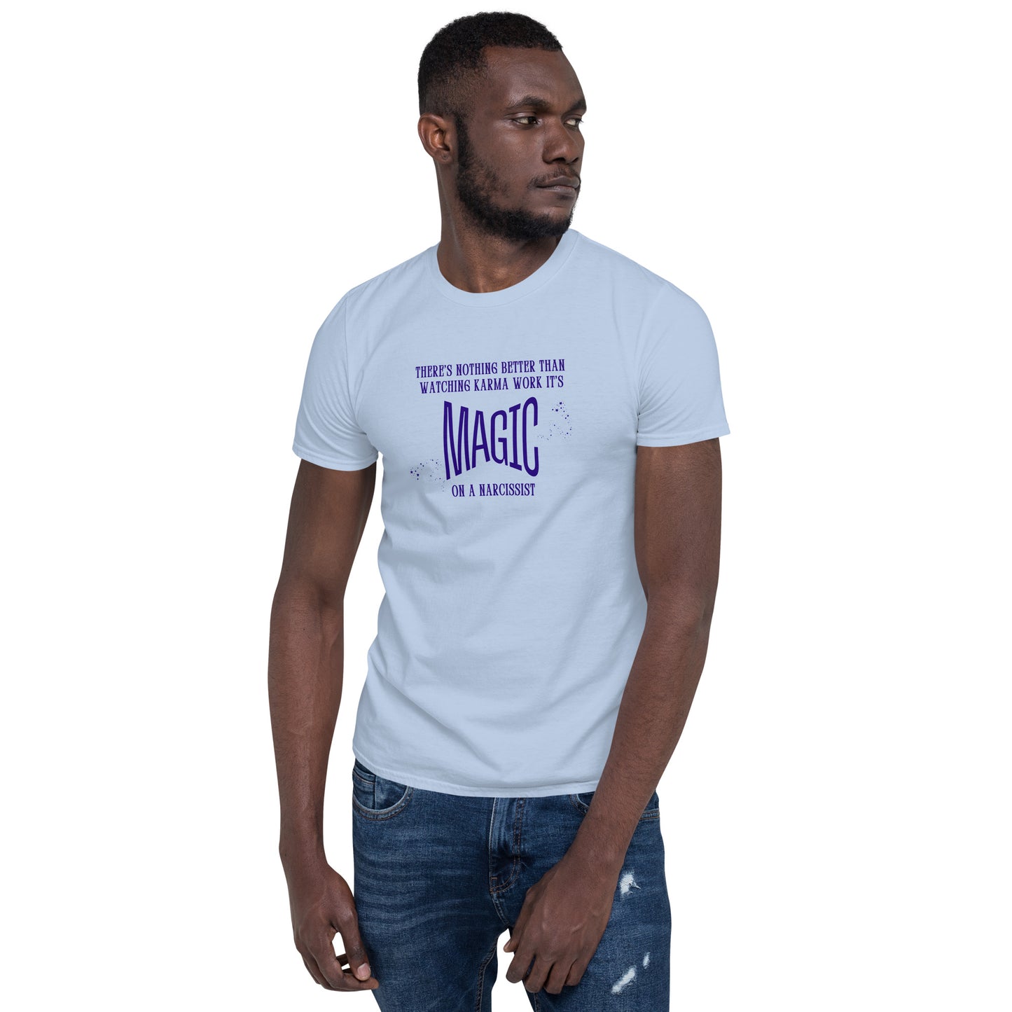 There's Nothing Better Than Watching Karma Work It's Magic on a Narcissist Unisex Tee by EraofInk