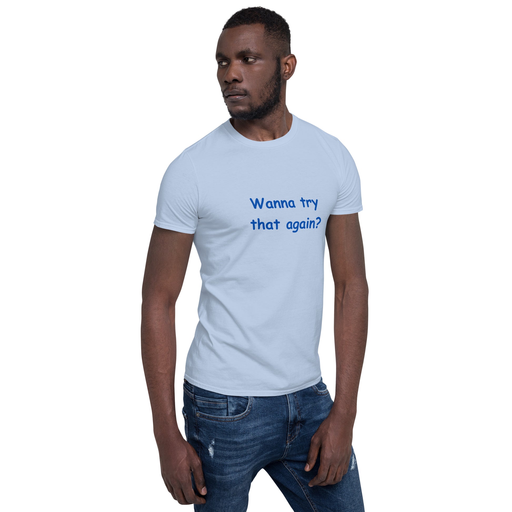 Wanna Try That Again? Unisex Tee by EraofInk