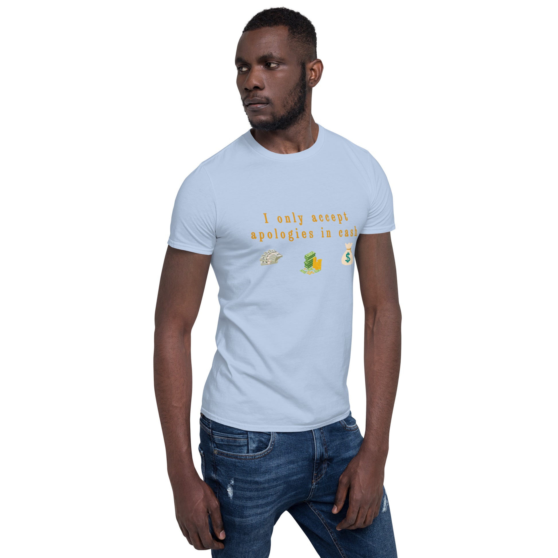 I Only Accept Apologies in Cash Unisex Tee by EraofInk