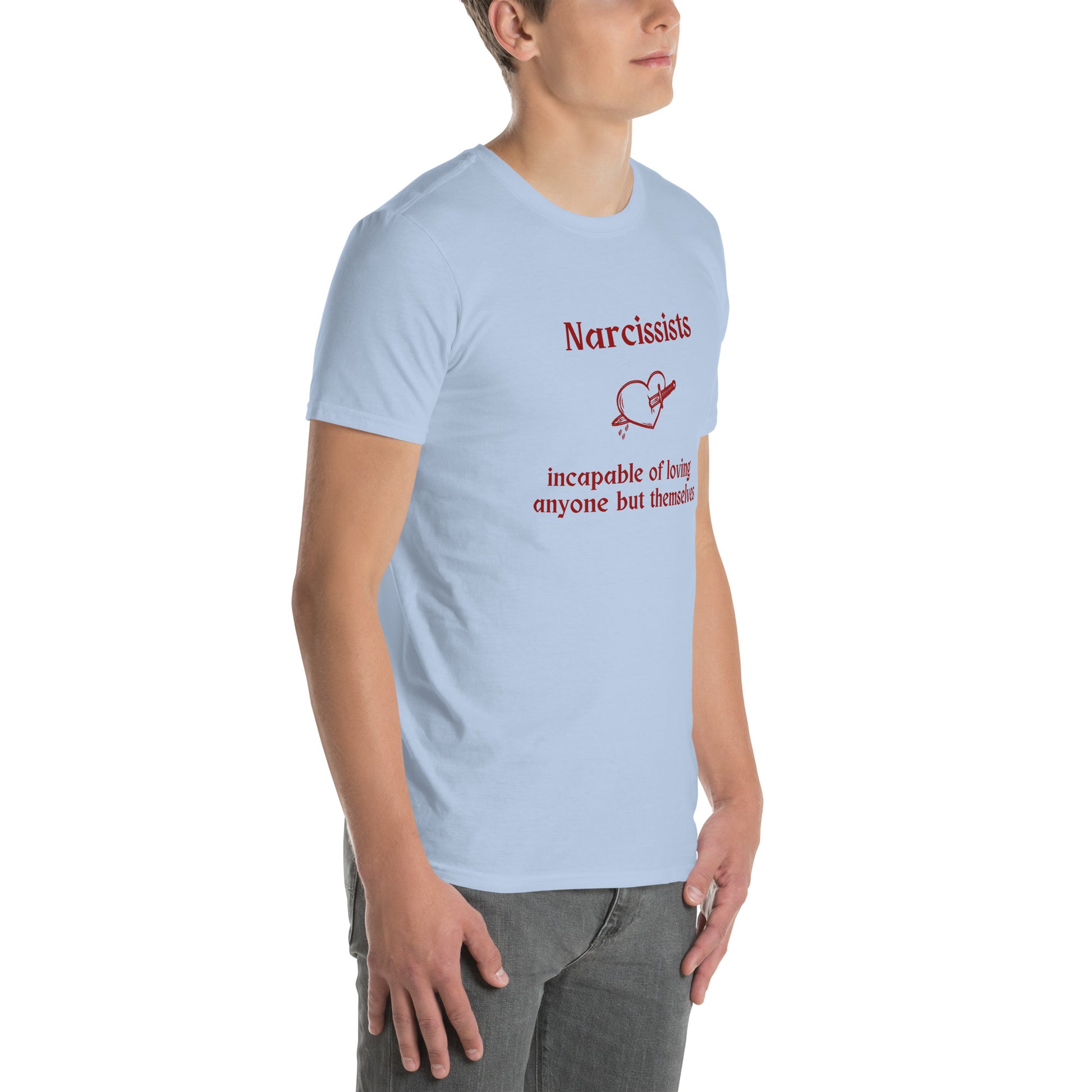 Narcissist Truth Quote Graphic Tee Incapable of Loving Anyone but Themselves Unisex Tee by EraofInk
