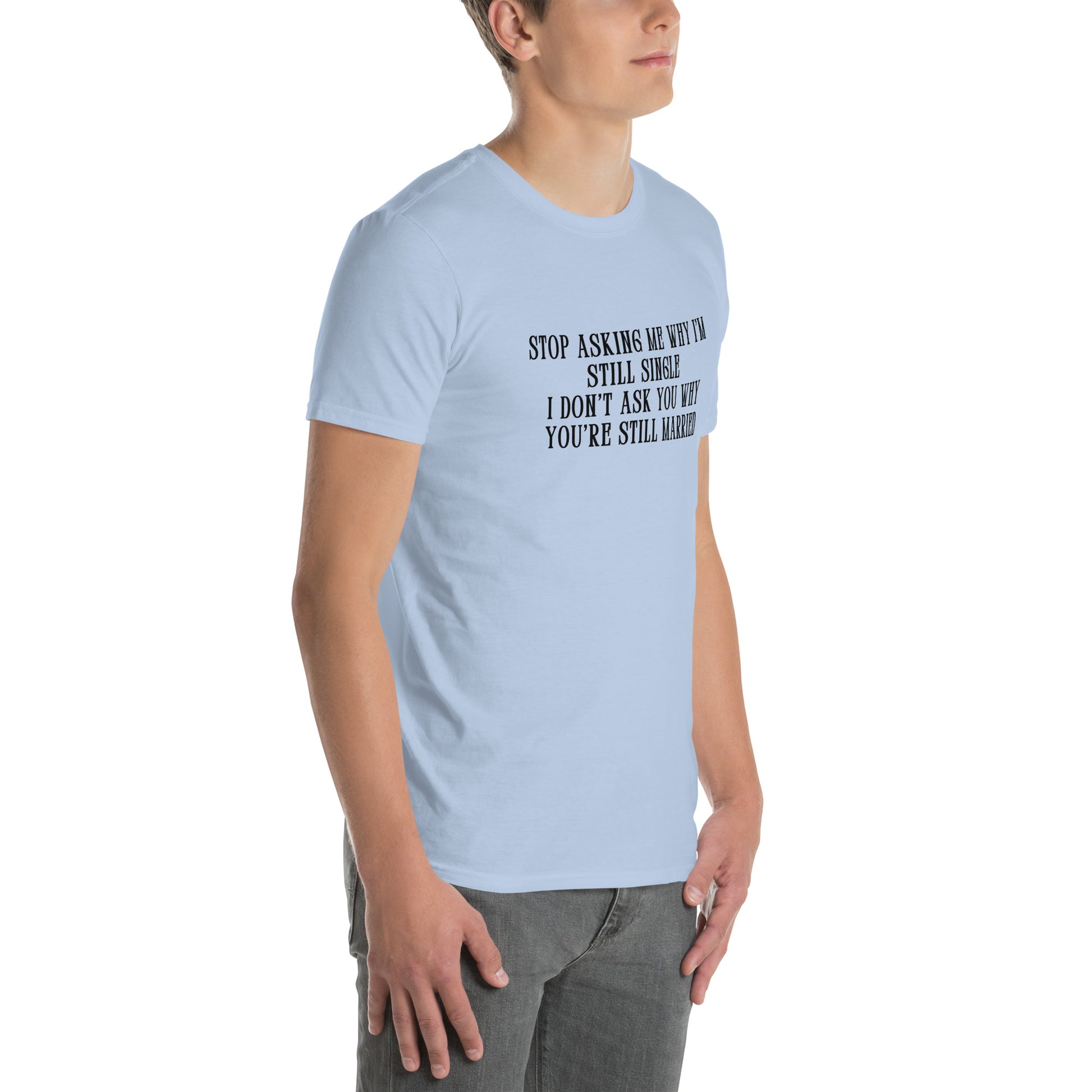 Unisex Tee for Those Who Never Want to Get Married by EraofInk