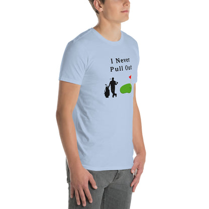 I Never Pull Out Unisex Tee by EraofInk