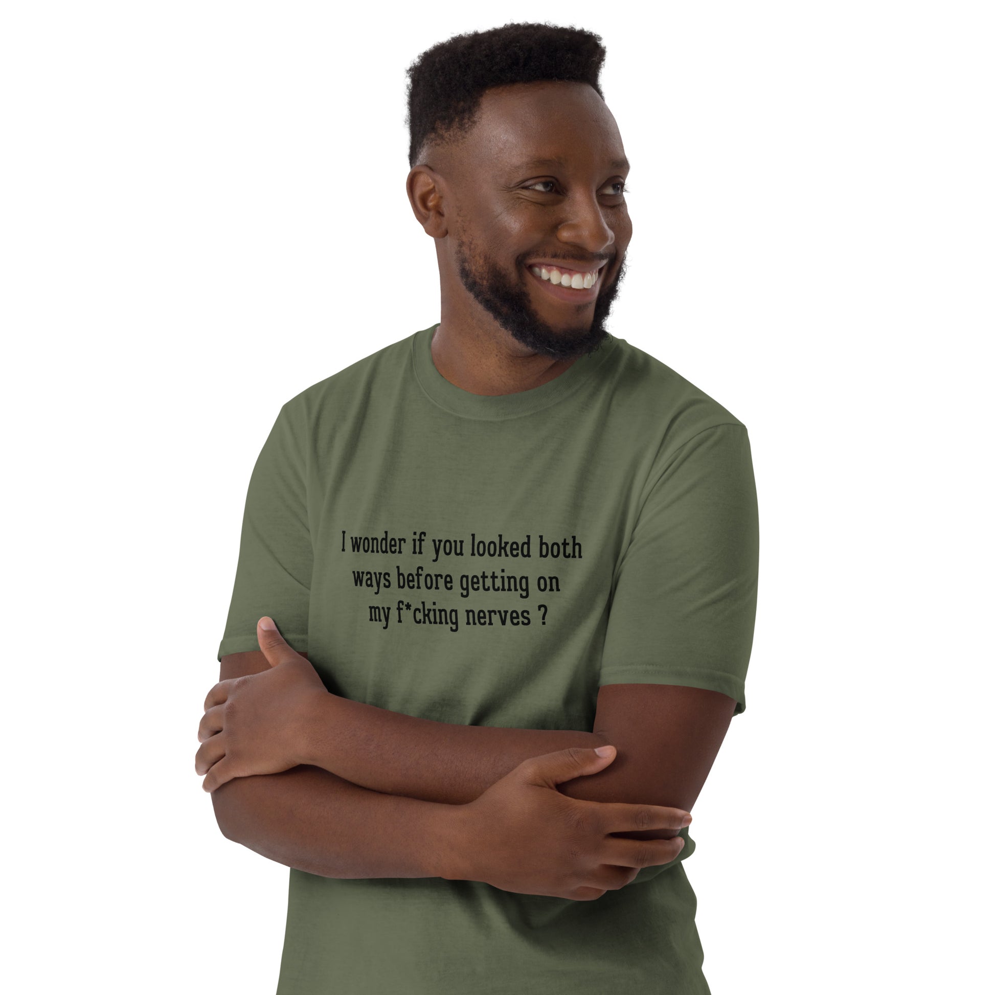I Wonder If You Looked Both Ways Before Getting On My F*cking Nerves Unisex Tee by EraofInk