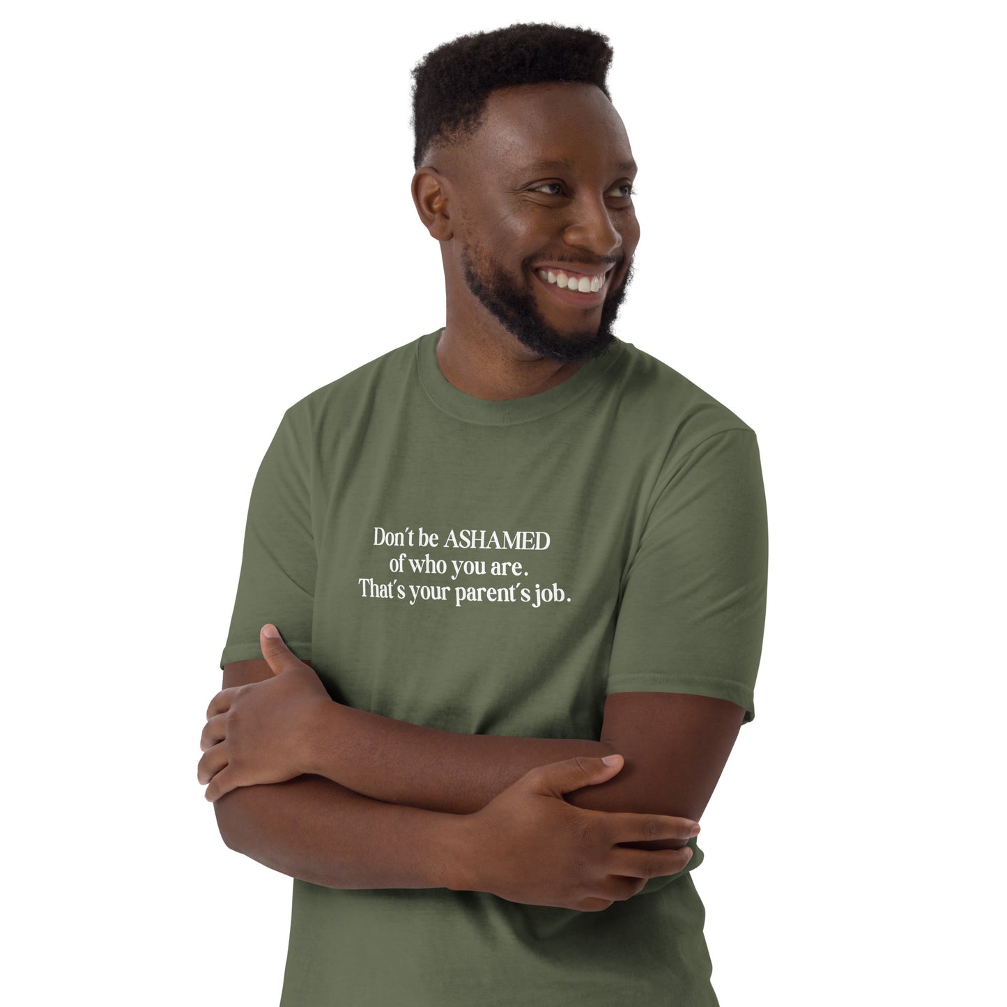 Don't Be Ashamed of Who You Are Thats Your Parent's Job Unisex Tee by EraofInk