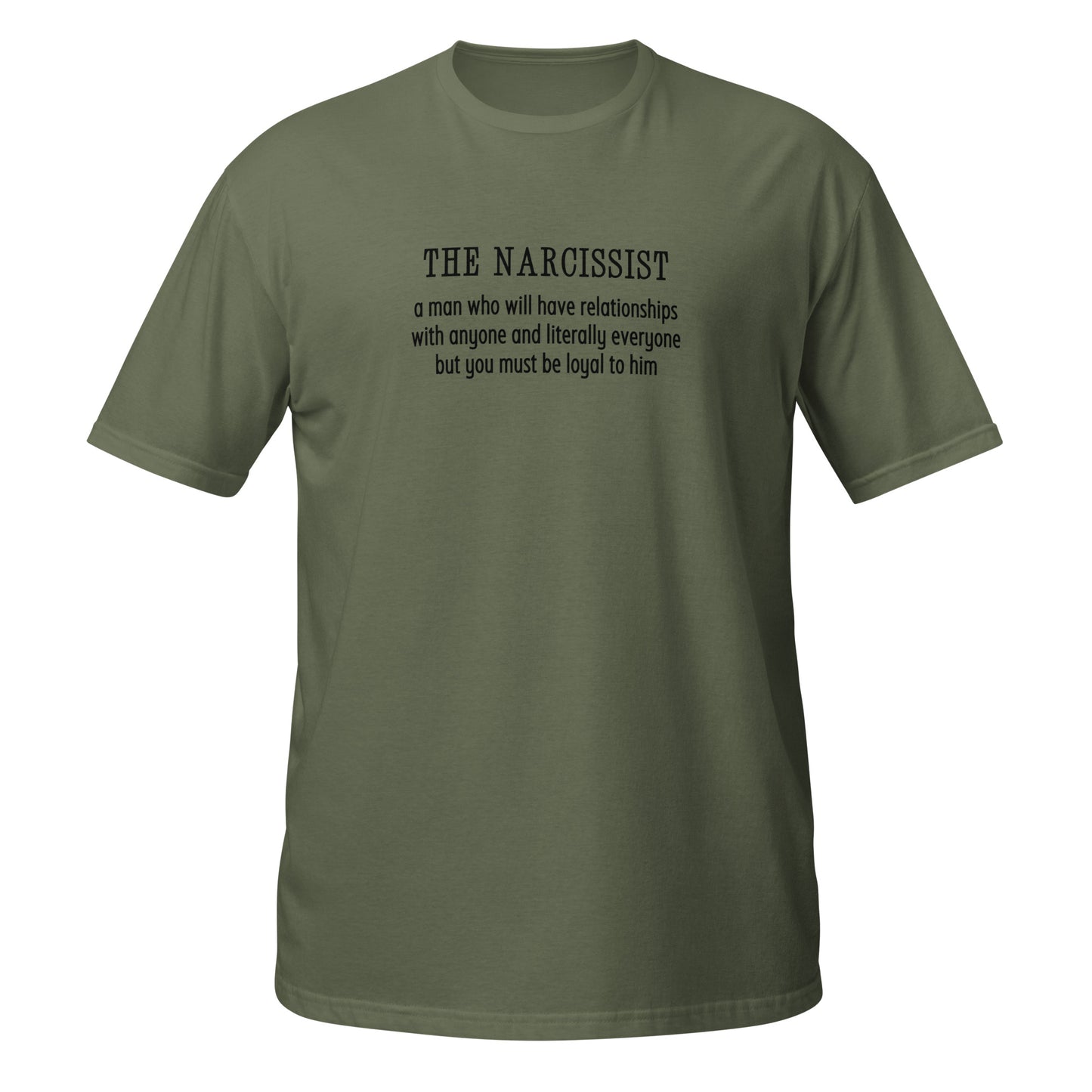 Narcissist Will Have Relationships Anyone & Everyone You Must Be Loyal Unisex Tee by EraofInk