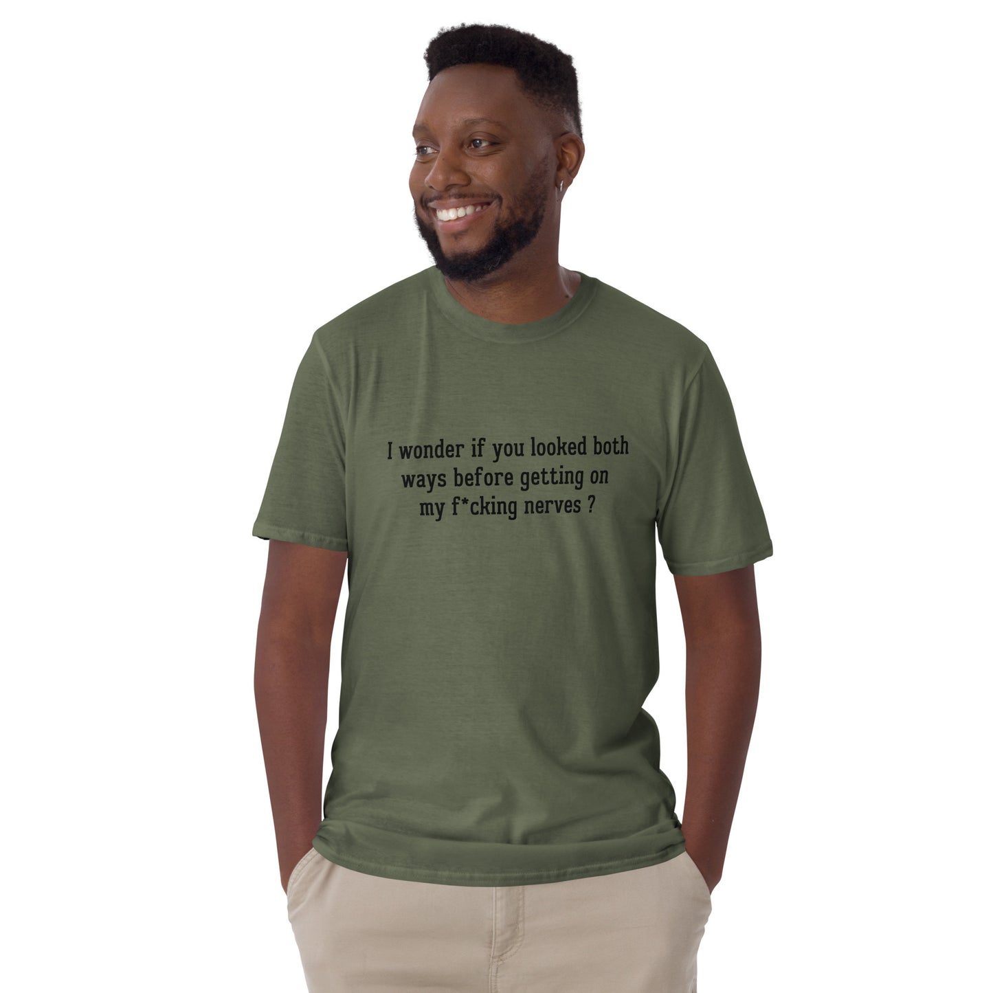 I Wonder If You Looked Both Ways Before Getting On My F*cking Nerves Unisex Tee by EraofInk