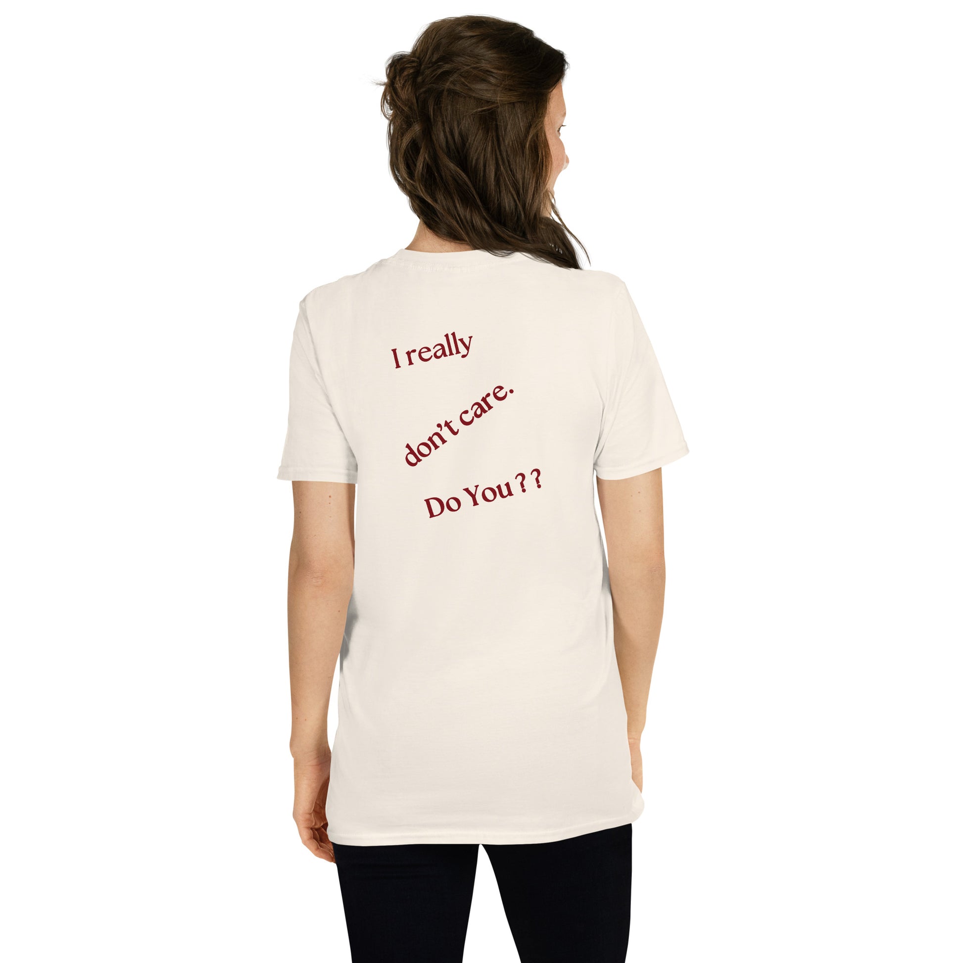 I Really Don't Care Do You? Kissing Heart **Must see front & back** Unisex Tee by EraofInk