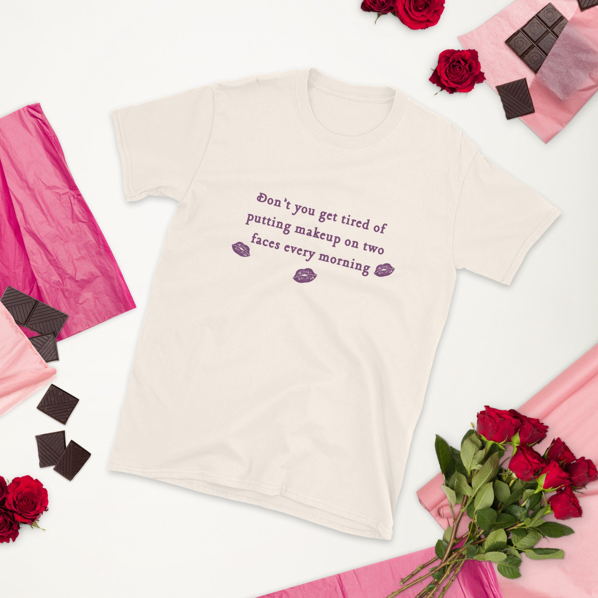 Don't You Get Tired of Putting Makeup on Two Faces Every Morning? Unisex Tee by EraofInk
