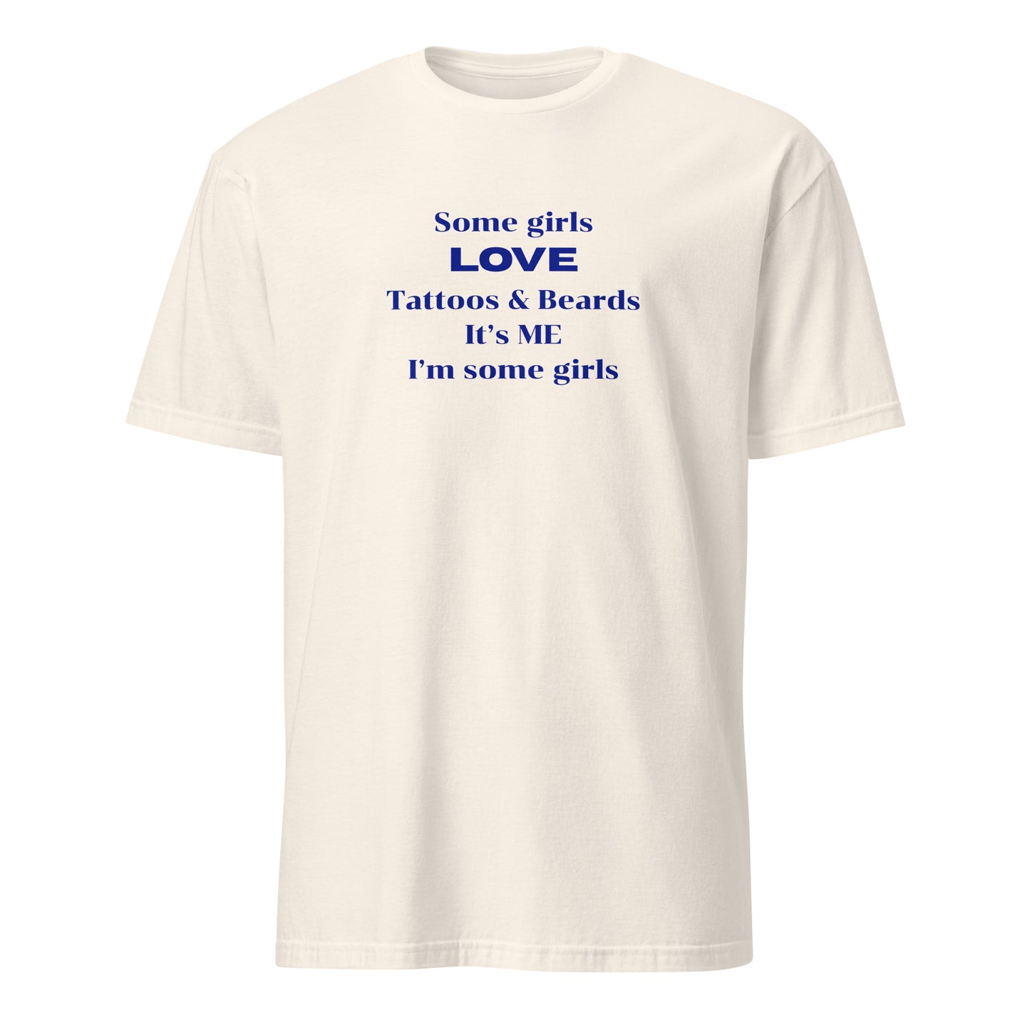 Some Girls LOVE Tattoos & Beards It's Me I'm Some Girls Unisex Tee by Eraofink