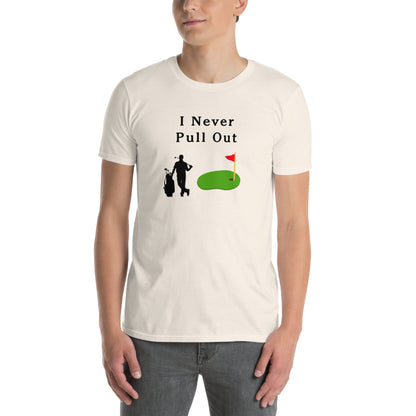 I Never Pull Out Unisex Tee by EraofInk