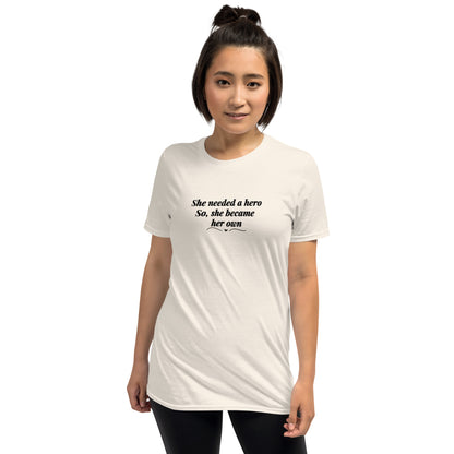 She Needed a Hero So, She Became Her Own Unisex Tee by EraofInk