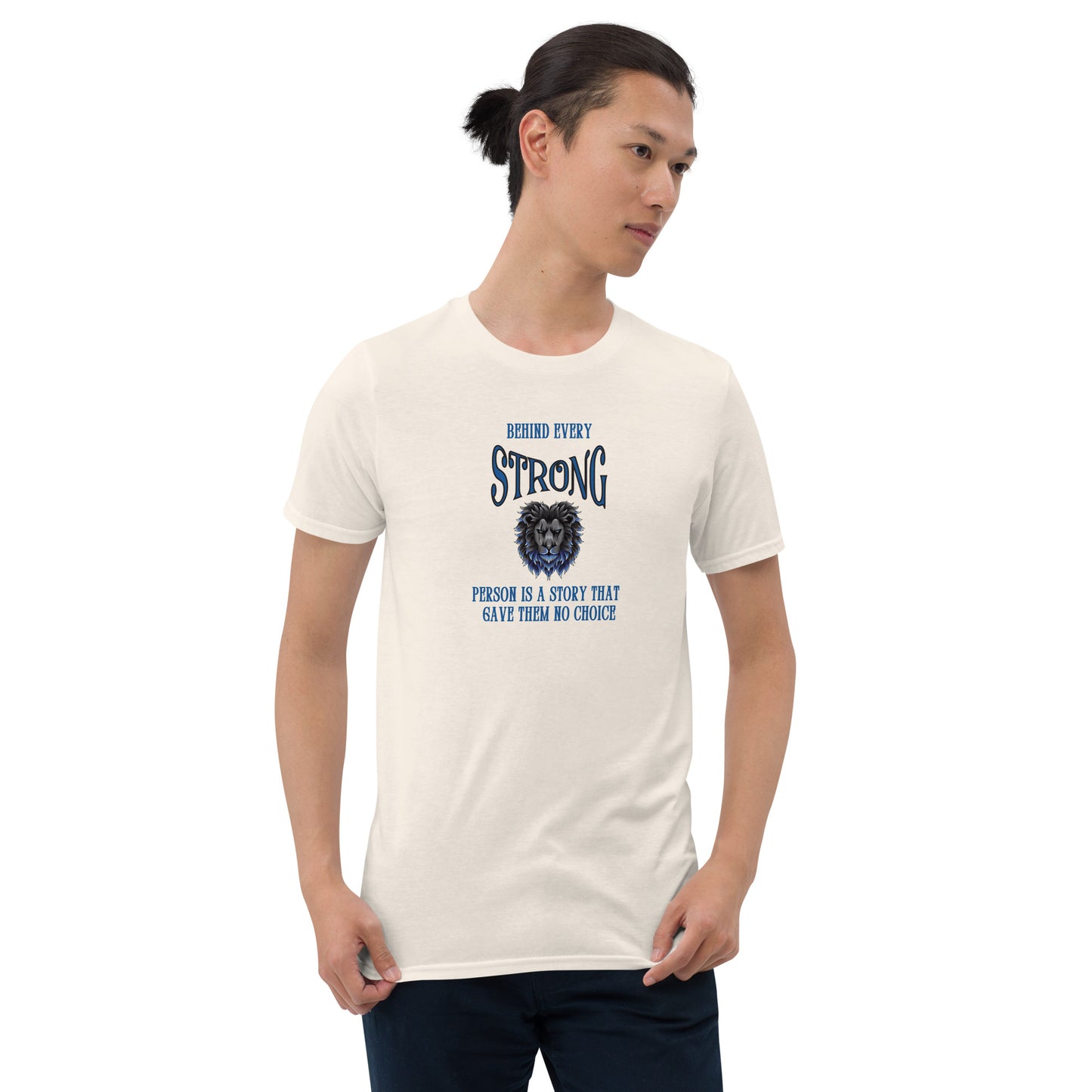 Encouraging Words Behind Every Strong Person Is a Story That Gave Them No Choice Unisex Tee by EraofInk