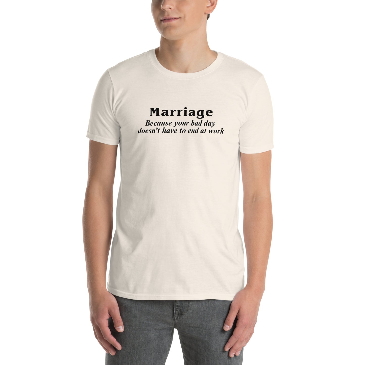 Marriage Because Your Bad Day Doesn't Have to End at Work Unisex Tee by EraofInk