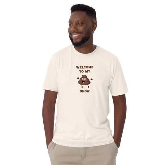 Funny Tee for Pranking a Friend Welcome to My $hi! Show Unisex Tee by EraofInk