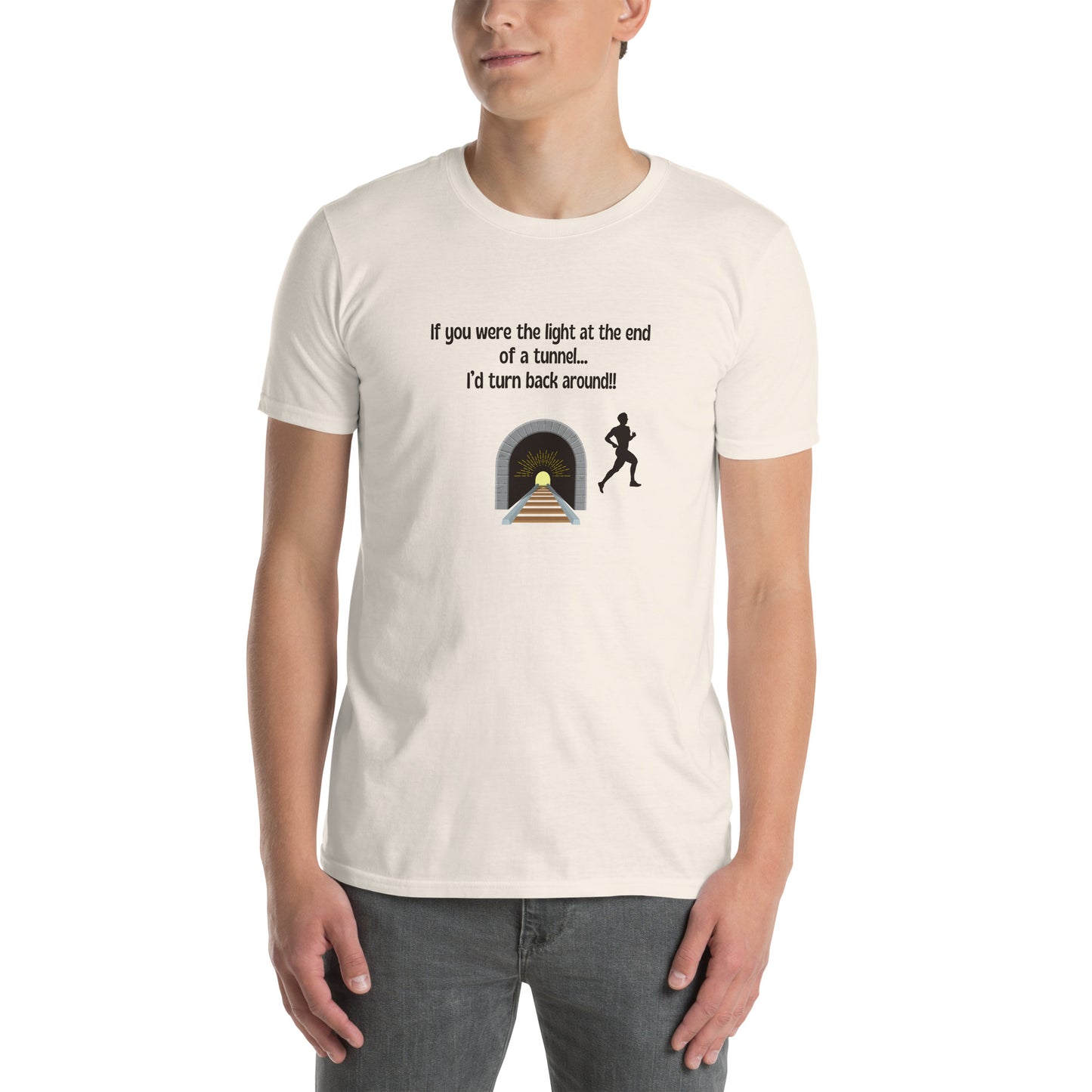 If You Were the Light at the End of a Tunnel I'd Turn Around Unisex Tee by EraofInk
