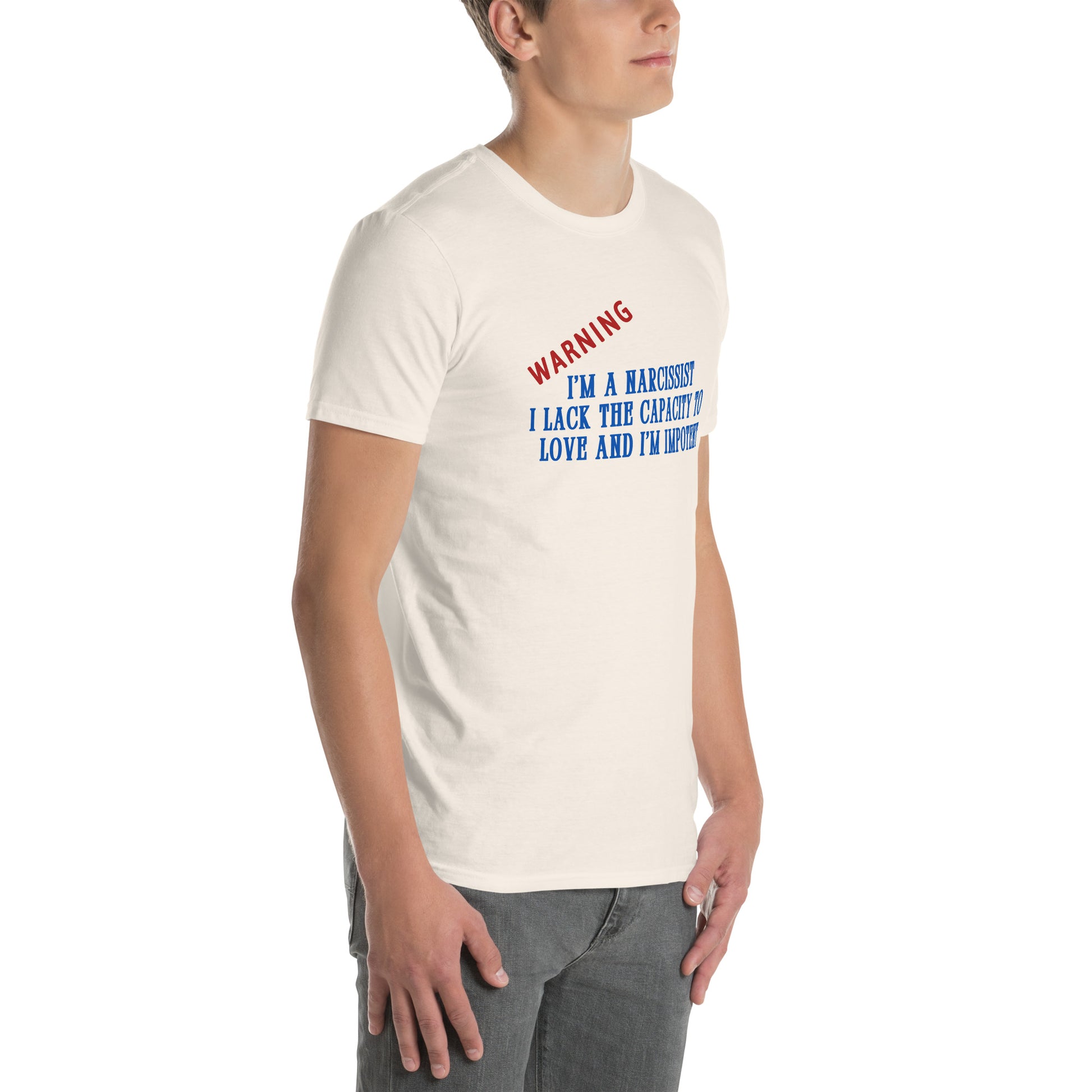 Warning I'm a Narcissist I Lack the Capacity to Love and I'm Impotent Unisex Tee by EraofInk -