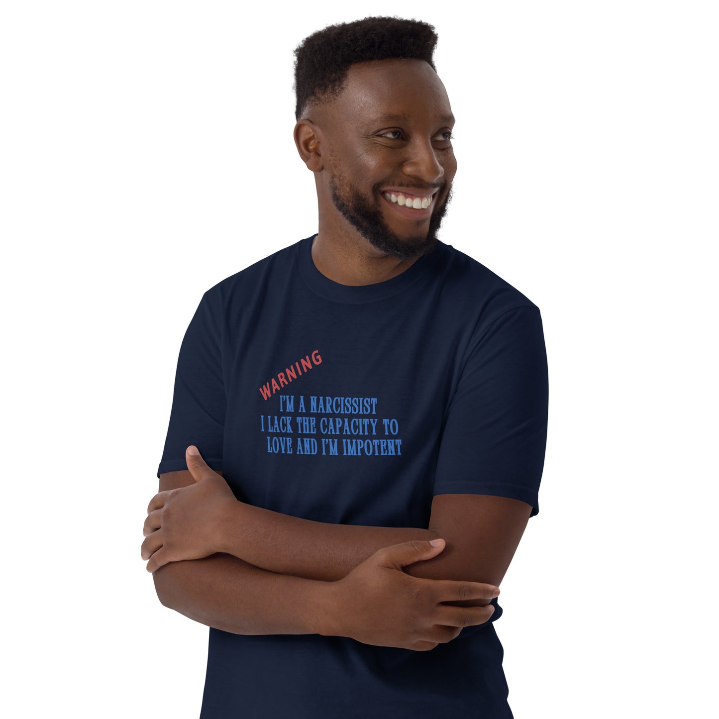 Warning I'm a Narcissist Lack Capacity to Love & Impotent - Narc Awareness Unisex Tee by EraofInk