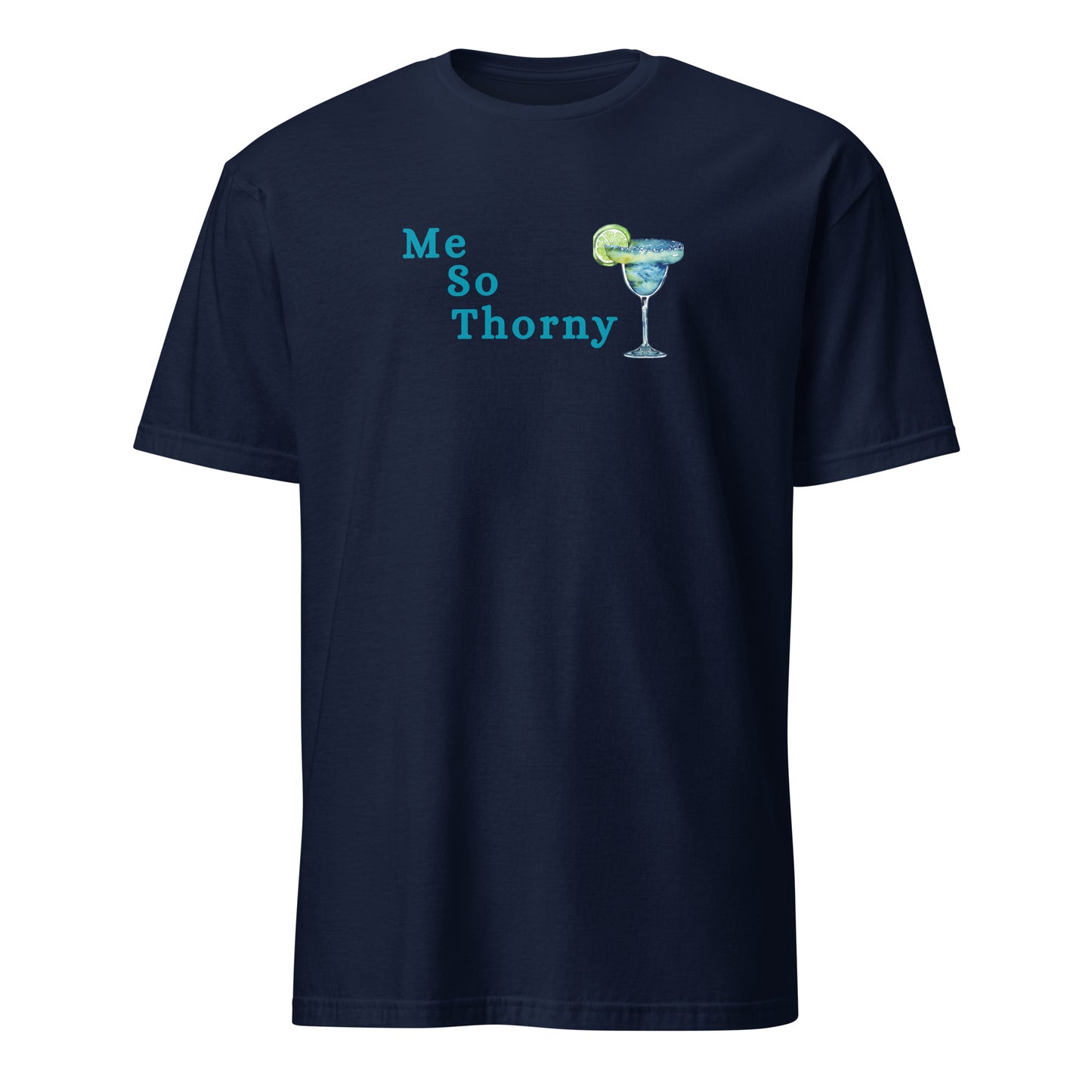 Me So Thorny Margarita Tequila Unisex Tee by EraofInk