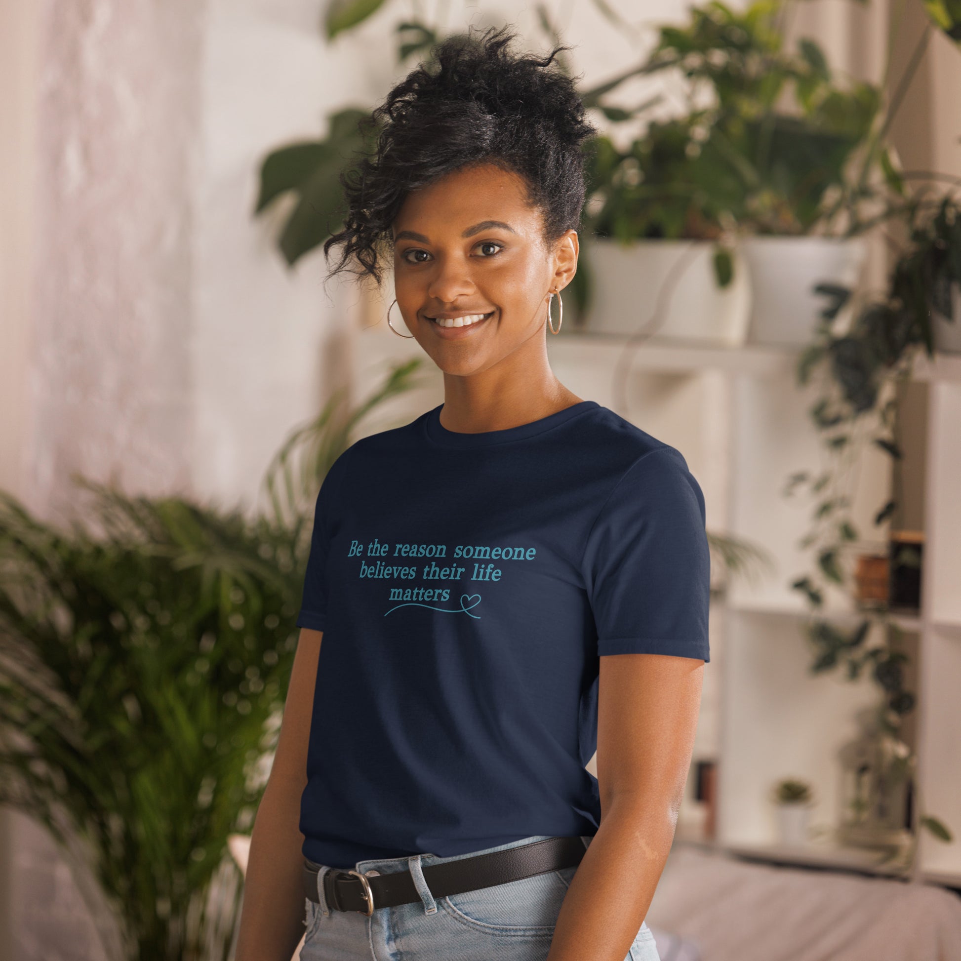 Be the Reason Someone Feels Their Life Matters Unisex Tee by EraofInk
