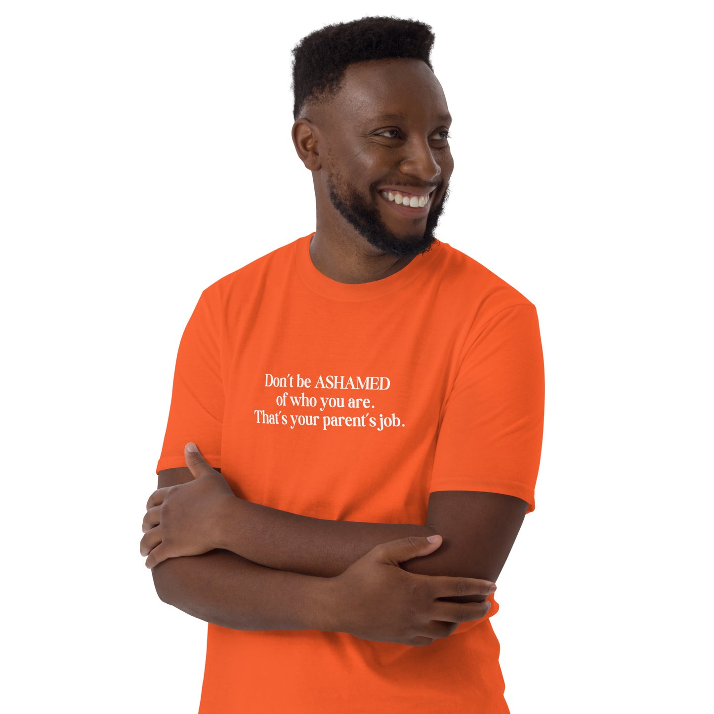 Don't Be Ashamed of Who You Are Thats Your Parent's Job Unisex Tee by EraofInk