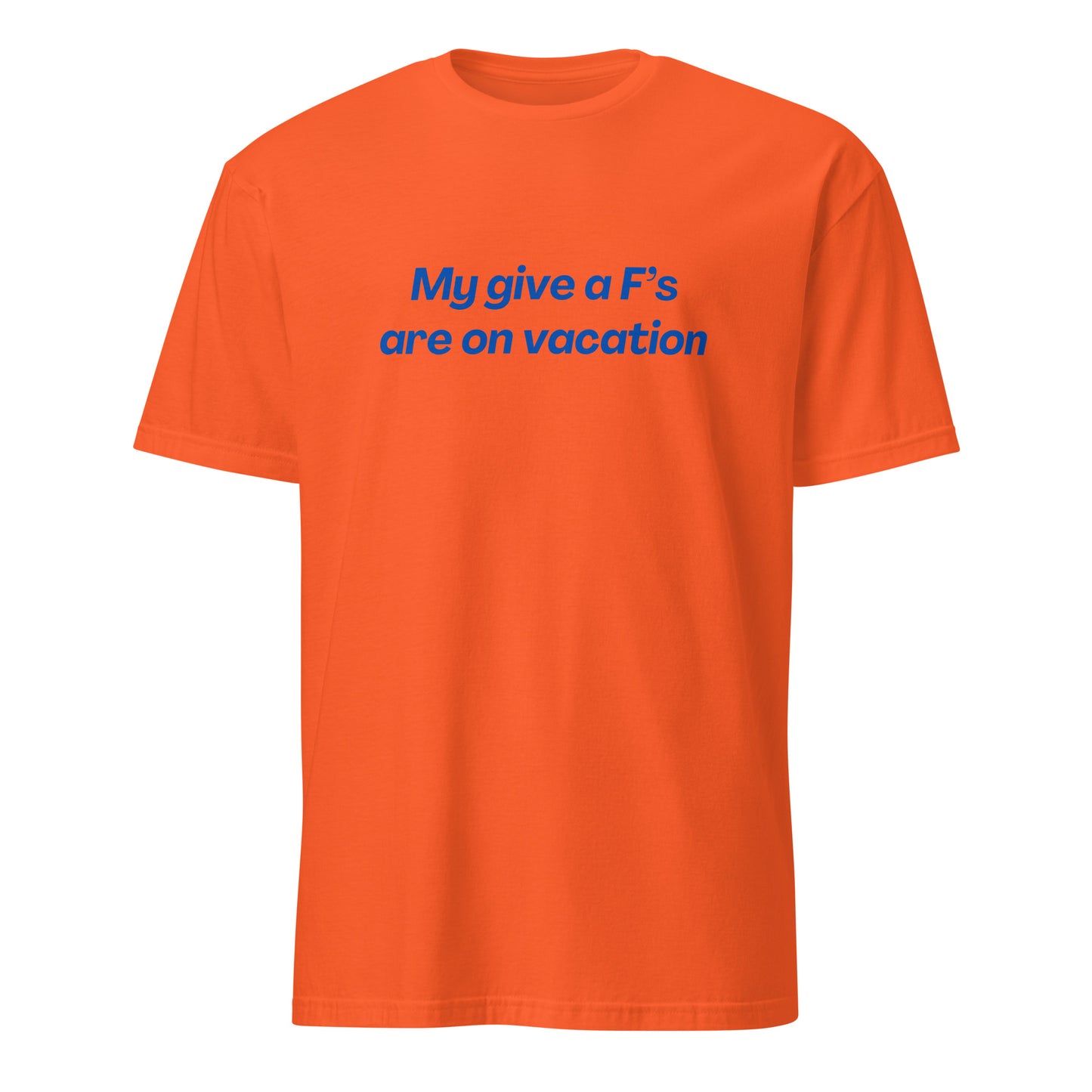 My Give a F's Are On Vacation Unisex Tee by EraofInk