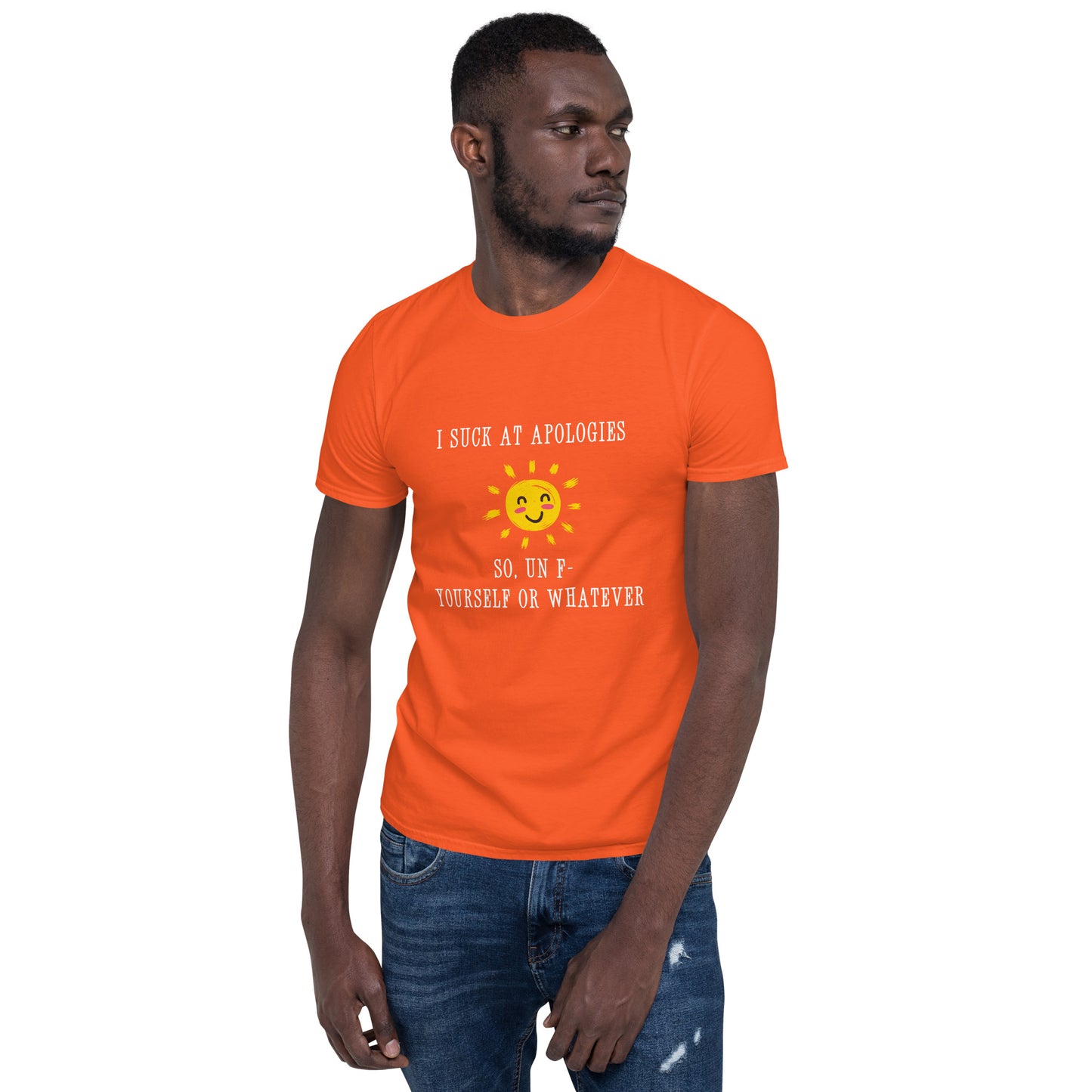 I Suck at Apologies. So, Un F- Yourself Or Whatever Unisex Tee by EraofInk