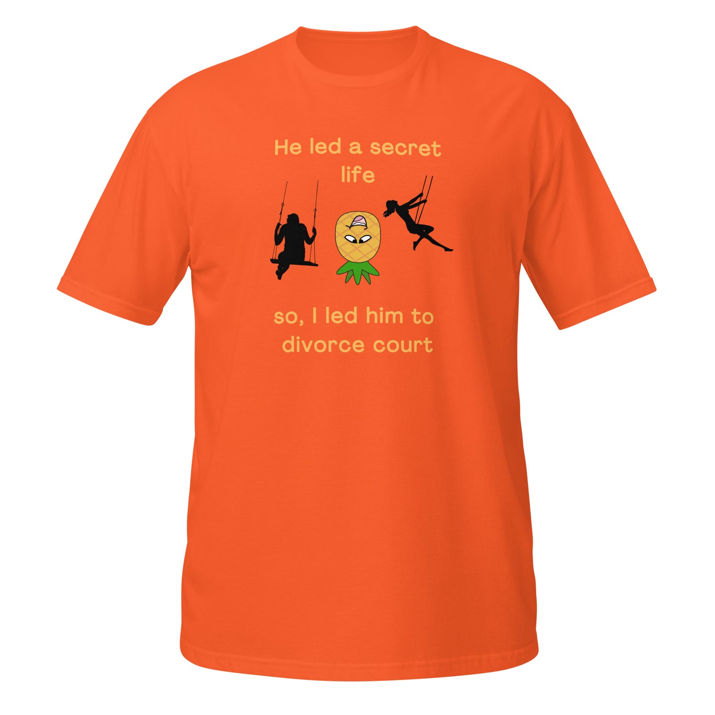 He Led a Secret Life. So, I Led Him to Divorce Court Unisex Tee by EraofInk