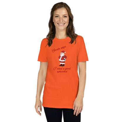 Santa Says I Need a Good Spankin' Unisex Tee by EraofInk